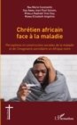Image for Chretien africain face a la maladie: Perceptions et construction sociales de la maladie et de l&#39;imaginaire sorcellaire en Afrique noire