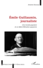 Image for Emile Guillaumin, journaliste: Une morale populaire et un ideal d&#39;elevation paysanne