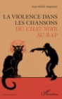 Image for La violence dans les chansons: Du Chat Noir au rap