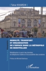 Image for Mobilite, transport et organisation de l&#39;espace dans la metropole de Montpellier: Modelisation a partir des donnees de telephonie mobile et d&#39;accessibilite des scolaires