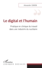 Image for Le digital et l&#39;humain: Pratique en clinique du travail dans une industrie du nucleaire