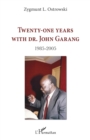 Image for Twenty-one years with Dr. John Garang: 1985-2005