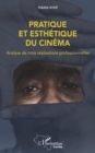 Image for Pratique et esthetique du cinema: Analyse de trois realisations professionnelles