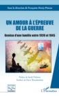 Image for Un amour a l&#39;epreuve de la guerre: Genese d&#39;une famille entre 1939 et 1945