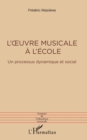 Image for L&#39;oeuvre musicale a l&#39;ecole: Un processus dynamique et social