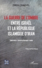 Image for Guerre de l&#39;ombre entre Israel et la Republique islamique de l&#39;Iran: Tsahal contre &amp;quote;l&#39;axe de la resistance&amp;quote; iranien