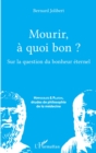 Image for Mourir, a quoi bon ?: Sur la question du bonheur eternel
