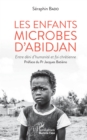 Image for Les enfants microbes d&#39;Abidjan: Entre deni d&#39;humanite et foi chretienne