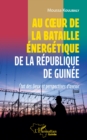 Image for Au coeur de la bataille energetique de la Republique de Guinee: Etat des lieux et perspectives d&#39;avenir - Essai