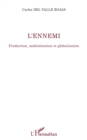 Image for L&#39;ennemi: Production, mediatisation et globalisation