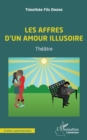 Image for Les affres d&#39;un amour illusoire: Theatre
