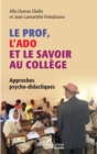 Image for Le prof, l&#39;ado et le savoir au college: Approches psycho-didactiques