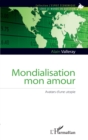 Image for Mondialisation mon amour: Avatars d&#39;une utopie