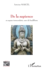 Image for De la sapience: Ou sagesse transcendante, coeur du bouddhisme