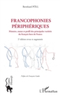 Image for Francophonies peripheriques: Histoire, statut et profil des principales varietes du francais hors de France - 2e edition revue et augmentee