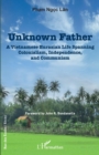 Image for Unknown father: A Vietnamese Eurasian Life Spanning Colonialism, Independence and Communism