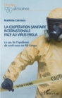 Image for La cooperation sanitaire internationale face au virus Ebola: Le cas de l&#39;epidemie de 2018-2020 en RD Congo