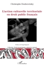 Image for L&#39;action culturelle territoriale en droit public francais
