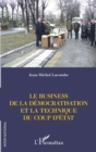 Image for Le business de la democratisation et la technique du coup d&#39;Etat
