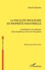 Image for La fiscalite privilegiee en propriete industrielle: Contribution a la coherene d&#39;une fiscalite au service de l&#39;innovation