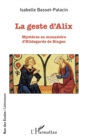 Image for La geste d&#39;Alix: Mysteres au monastere d&#39;Hildegarde de Bingen