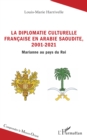 Image for La diplomatie culturelle francaise en Arabie Saoudite, 2001-2021: Marianne au pays du Roi