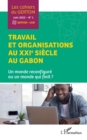Image for Travail et organisations au XXIe siecle au Gabon: Un monde reconfigure ou un monde qui finit ?