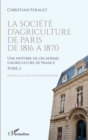 Image for La societe d&#39;agriculture de Paris de 1816 a 1870: Une histoire de l&#39;Academie d&#39;agriculture de France - Tome 2