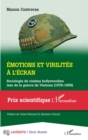 Image for Emotions et virilites a l&#39;ecran: Sociologie du cinema hollywoodien issu de la guerre du Vietnam (1978-1989)