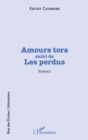 Image for Amour tors: suivi de - Les perdus