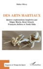 Image for Des arts martiaux: Quatre explorations inspirees par Edgar Morin, Rene Girard, Francois Jullien et Yoshi Oida