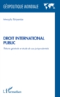 Image for Droit international public: Theorie generale et etude de cas jurisprudentiels
