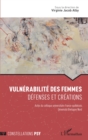 Image for Vulnerabilite des femmes: Defenses et creations - Actes du colloque universitaire franco-quebecois Universite Bretagne Nord