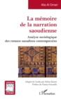 Image for La memoire de la narration saoudienne: Analyse sociologique des romans saoudiens contemporains