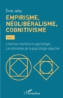 Image for Empirisme, neoliberalisme, cognitivisme: Tome 3 - L&#39;homme-machine en psychologie. Les domaines de la psychologie objective