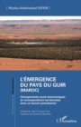 Image for L&#39;emergence Du Pays Du Guir (Maroc): Changements Socio-Economiques Et Recompositions Territoriales Dans Un Bassin Presaharien