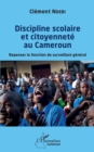 Image for Discipline scolaire et citoyennete au Cameroun: Repenser la fonction de surveillant general