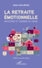 Image for La retraite emotionnelle: Anticiper et donner du sens