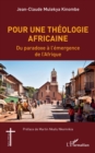 Image for Pour une theologie africaine: Du paradoxe a  l&#39;emergence de l&#39;Afrique