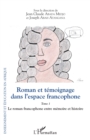 Image for Roman et temoignage dans l&#39;espace francophone Tome 1: Le roman francophone entre memoire et histoire