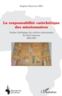 Image for Responsabilite catechetique des missionnaires: Analyse theologique des archives missionnaires du Sud-Cameroun 1890-1965