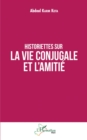 Image for Historiettes sur la vie conjugale et l&#39;amitie