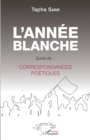 Image for L&#39;annee blanche: Suivie de... - Correspondances poetiques