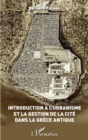 Image for Introduction a l&#39;urbanisme et la gestion de la Cite dans la Grece antique