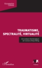 Image for Traumatisme, spectralite, virtualite: Une analyse dramaturgique de l&#39;univers d&#39;Anja Hilling