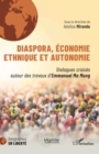 Image for Diaspora, economie ethnique et autonomie: Dialogues croises autour des travaux d&#39;Emmanuel Ma Mung