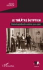 Image for Le theatre egyptien: Dramaturgie boulevardiere 1900-1960