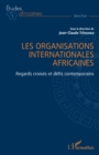 Image for Les organisations internationales africaines: Regards croises et defis contemporains