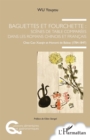 Image for Baguettes et fourchette : Scenes de table comparees dans les romans chinois et francais: Chez Cao Xueqin et Honore de Balzac (1784-1847)
