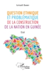Image for Question ethnique et problematique de la construction de la nation en Guinee: Essai